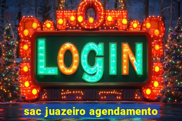 sac juazeiro agendamento